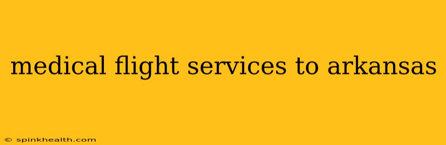 medical flight services to arkansas