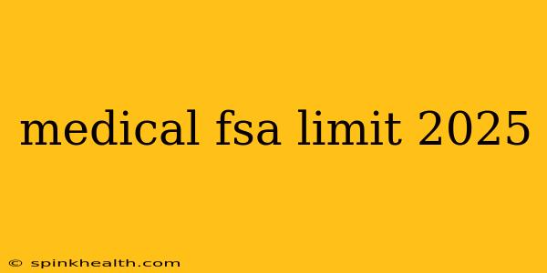 medical fsa limit 2025