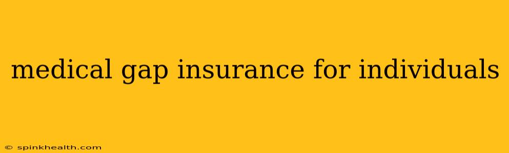 medical gap insurance for individuals