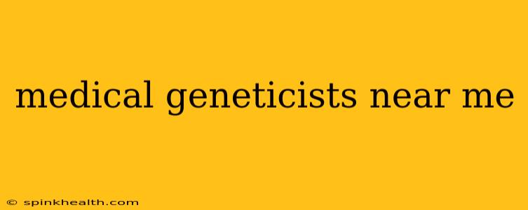 medical geneticists near me