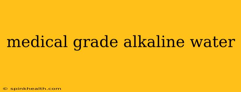 medical grade alkaline water