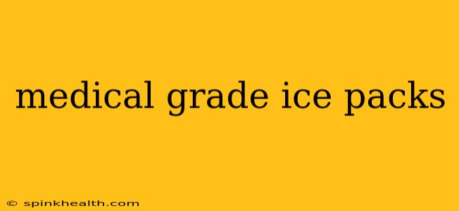 medical grade ice packs