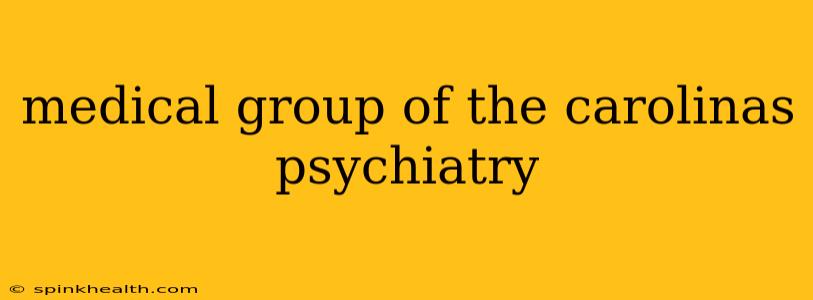 medical group of the carolinas psychiatry