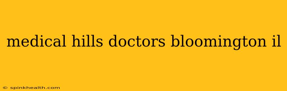 medical hills doctors bloomington il