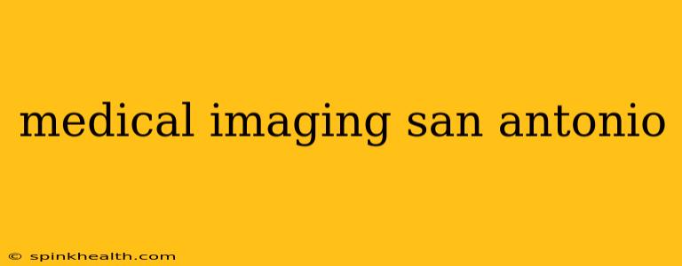 medical imaging san antonio