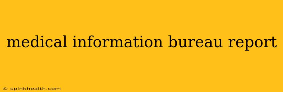 medical information bureau report