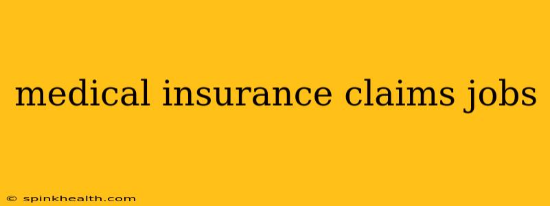 medical insurance claims jobs