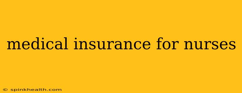 medical insurance for nurses