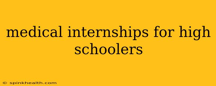 medical internships for high schoolers