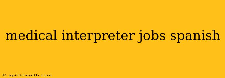 medical interpreter jobs spanish