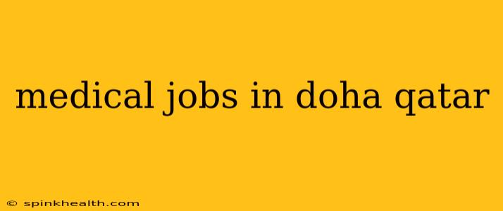 medical jobs in doha qatar