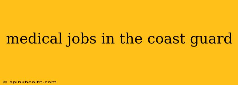 medical jobs in the coast guard