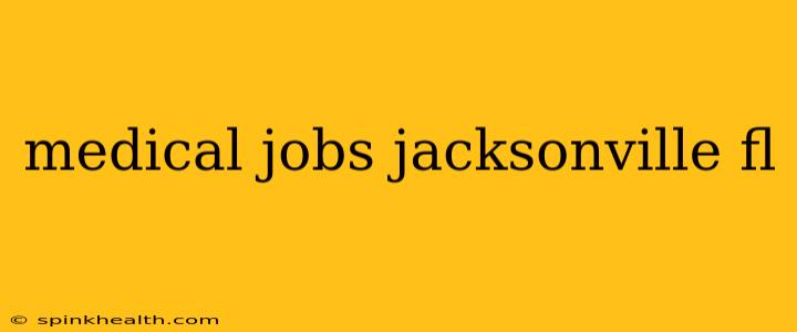 medical jobs jacksonville fl