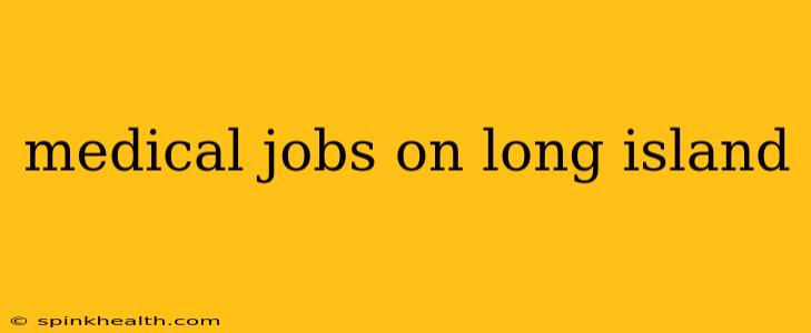 medical jobs on long island