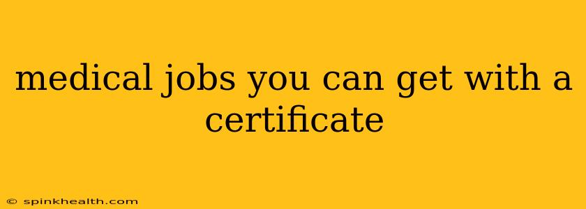 medical jobs you can get with a certificate