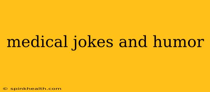 medical jokes and humor