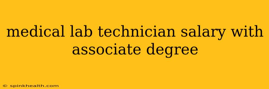 medical lab technician salary with associate degree