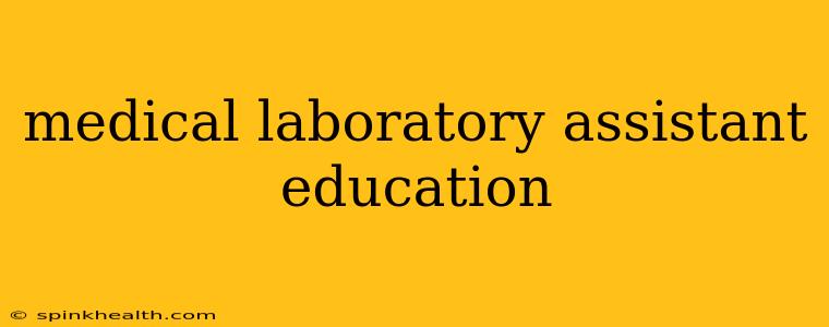 medical laboratory assistant education