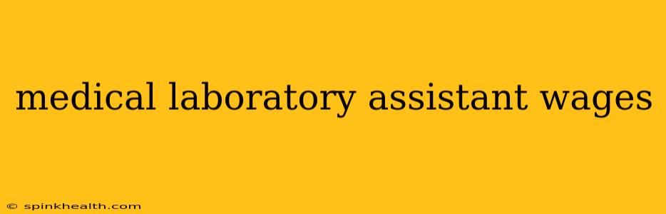 medical laboratory assistant wages