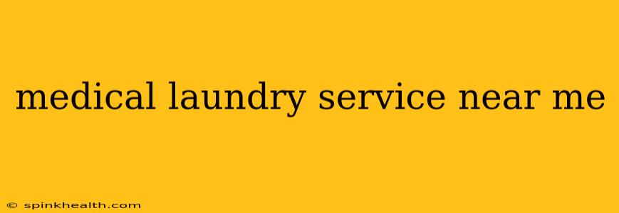 medical laundry service near me