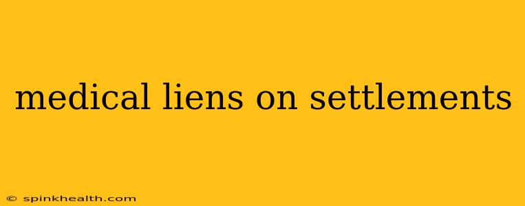 medical liens on settlements