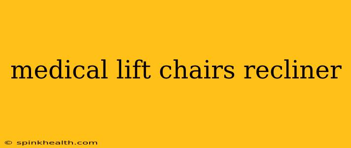 medical lift chairs recliner