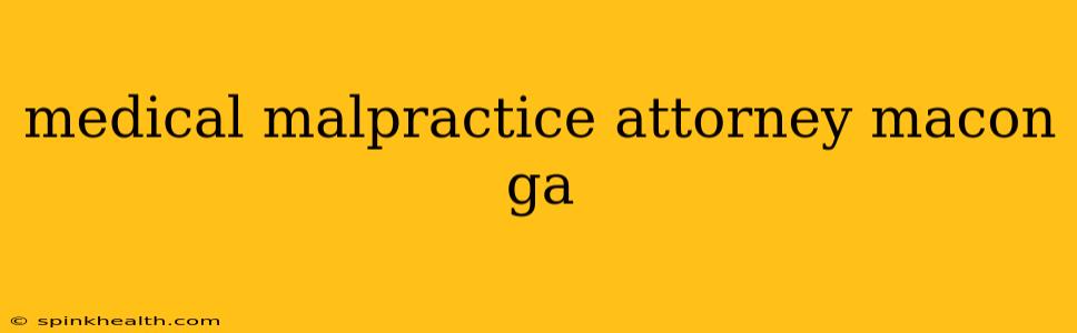 medical malpractice attorney macon ga