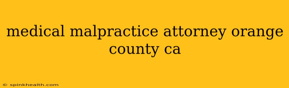 medical malpractice attorney orange county ca