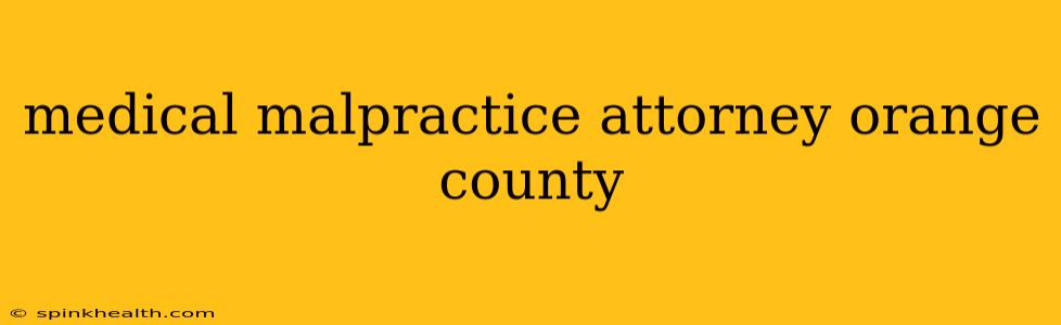 medical malpractice attorney orange county