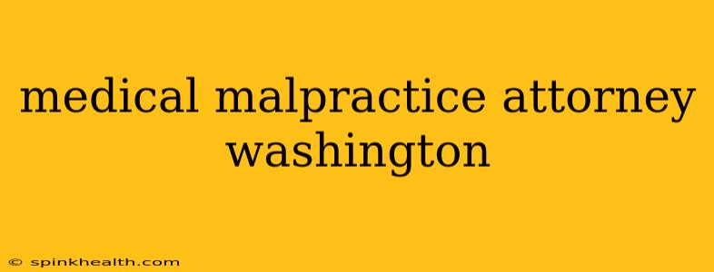 medical malpractice attorney washington