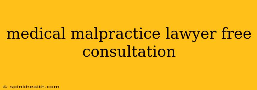 medical malpractice lawyer free consultation