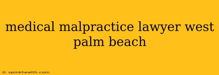 medical malpractice lawyer west palm beach