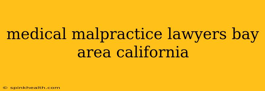 medical malpractice lawyers bay area california