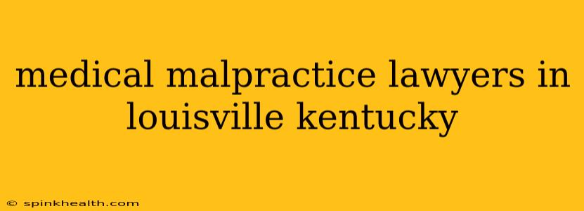 medical malpractice lawyers in louisville kentucky