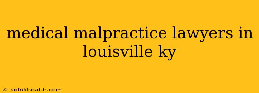 medical malpractice lawyers in louisville ky