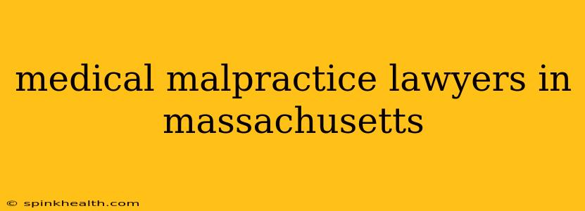 medical malpractice lawyers in massachusetts