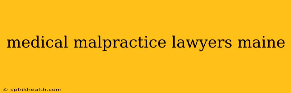 medical malpractice lawyers maine