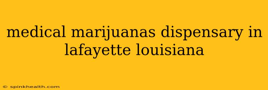 medical marijuanas dispensary in lafayette louisiana