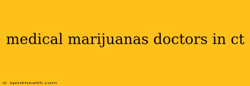 medical marijuanas doctors in ct