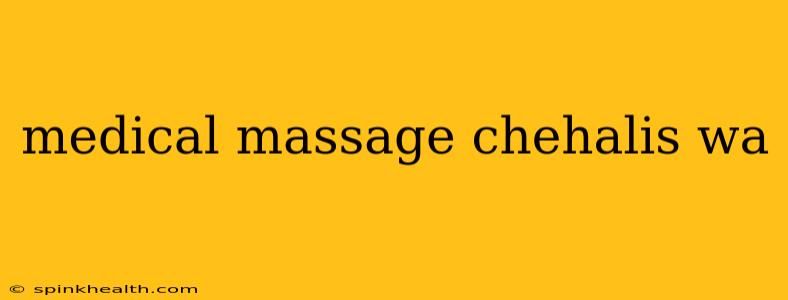 medical massage chehalis wa
