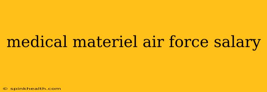 medical materiel air force salary