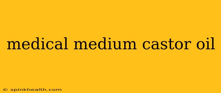 medical medium castor oil