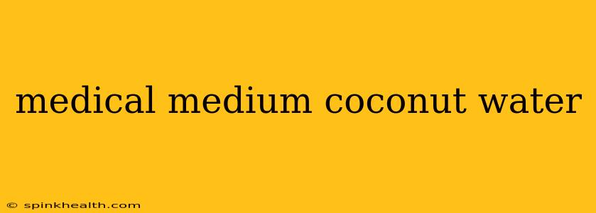 medical medium coconut water