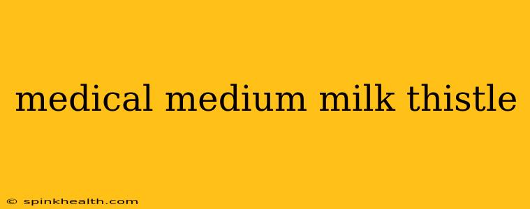 medical medium milk thistle