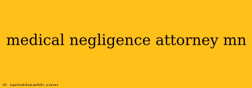 medical negligence attorney mn