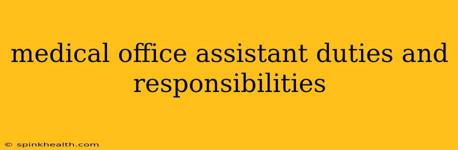 medical office assistant duties and responsibilities