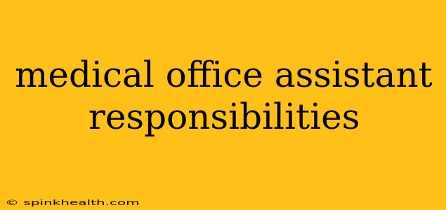 medical office assistant responsibilities