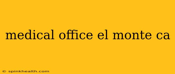 medical office el monte ca