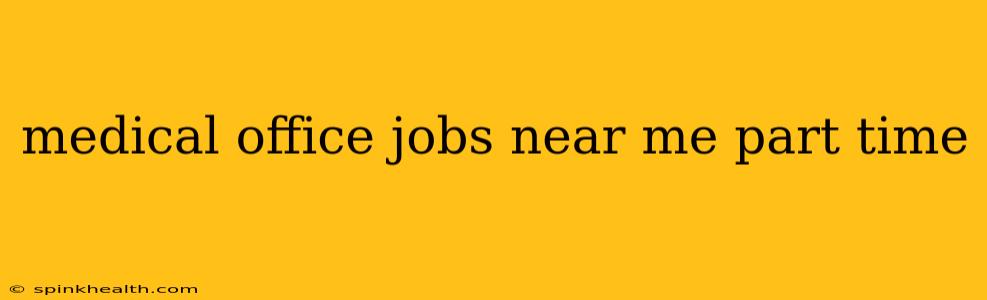 medical office jobs near me part time