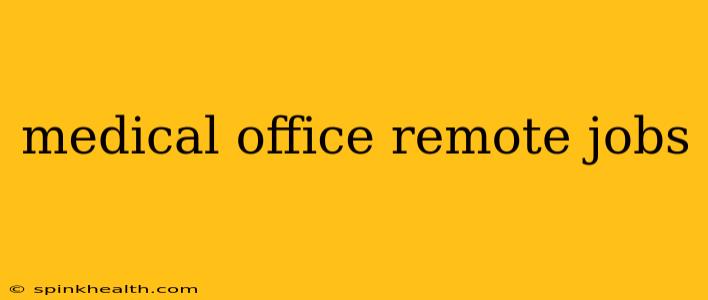 medical office remote jobs
